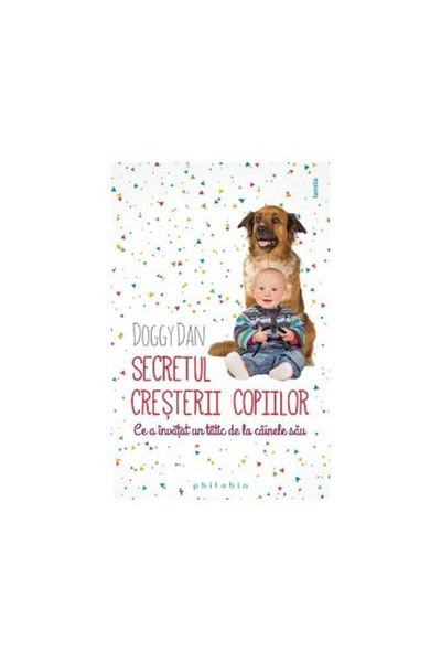 Editura Philobia The Secret to Raising Children - What a Dad Learned