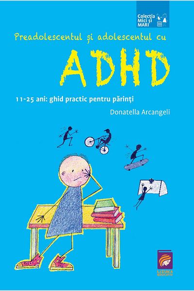 Editura Lizuka Educativ Preadolescent and adolescent with ADHD. 11-25 years old