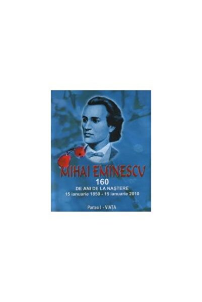 Editura Semne Mihai Eminescu - 160 de ani de la nastere : 15 ian