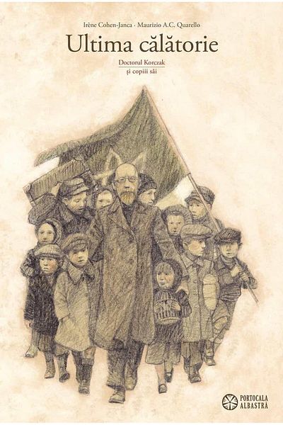 Editura Portocala Albastra The last journey. Doctor Korczak and his children,