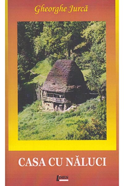 Editura Limes Casa cu naluci, Gheorghe Jurca