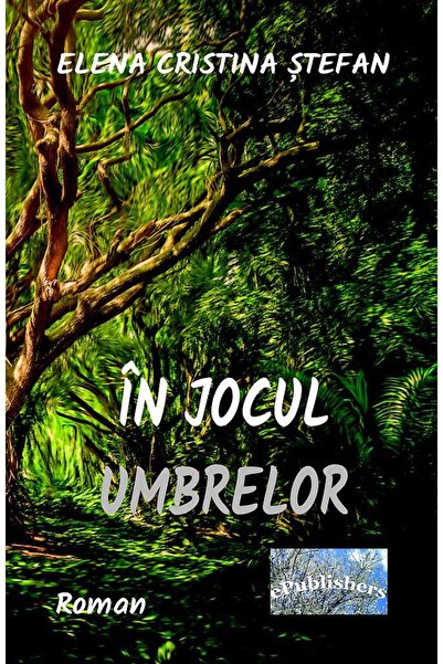 Editura ePublishers In jocul umbrelor, Elena Cristina Stefan