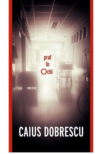 Editura Crime Scene Press Praf in ochi, Caius Dobrescu