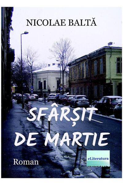 Editura eLiteratura Sfarsit de martie. Roman, Nicolae Balta