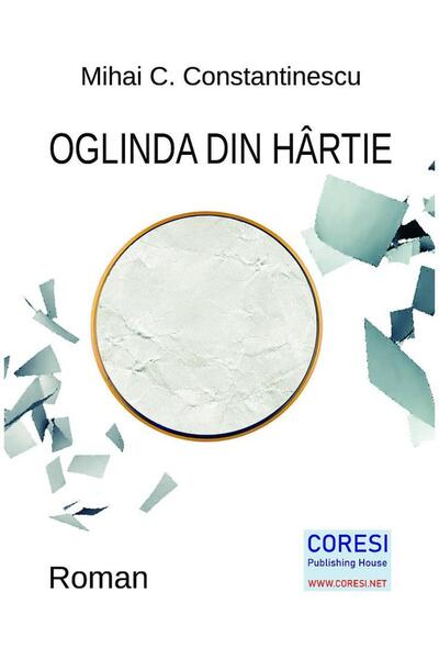 Editura Coresi Oglinda din hartie, Mihai C. Constantinescu
