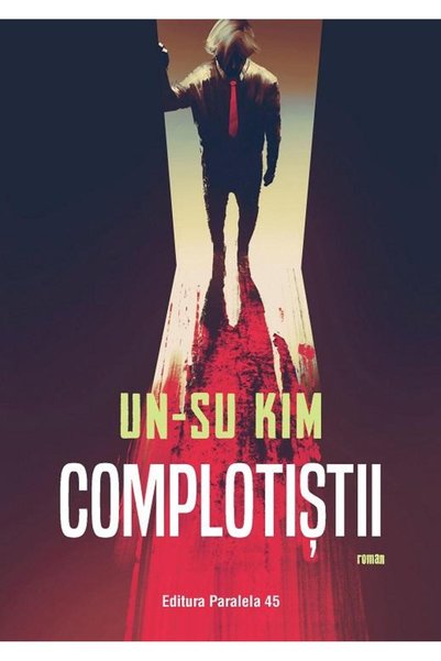 Editura Paralela 45 Complotistii, Kim Un-Su