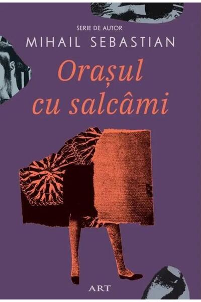 Editura Art Orasul cu salcami, Mihail Sebastian