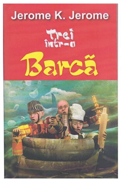 Editura Aldo Press Trei intr-o barca, Jerome K. Jerome