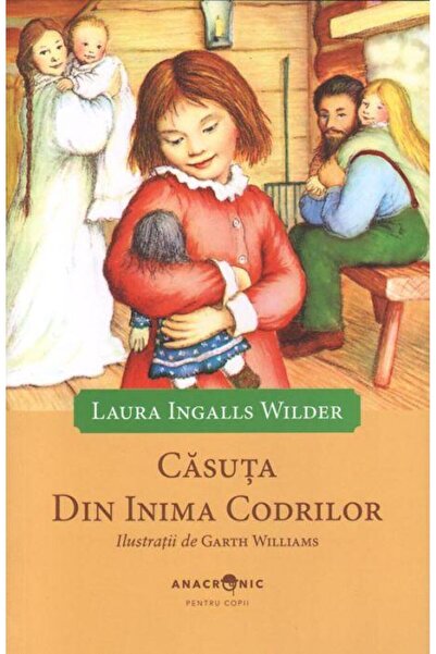 Editura Anacronic Casuta din inima codrilor, Laura Ingalls Wilder
