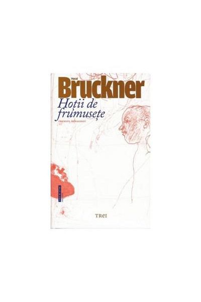 Editura Trei Hotii de frumusete, Pascal Bruckner