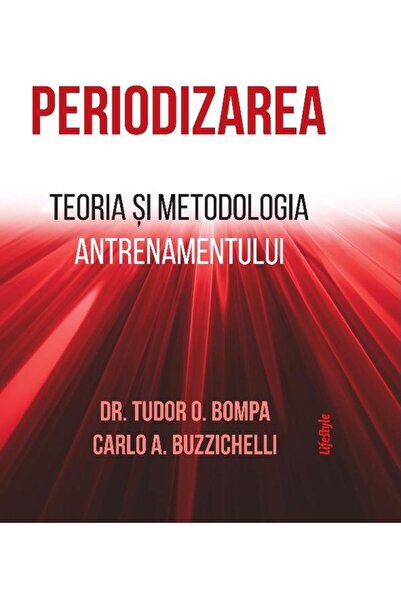 Editura Lifestyle Periodizarea. Teoria si metodologia antrenamentulu