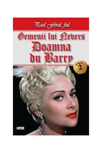 Editura Dexon Gemenii lui Nevers. Doamna Du Barry, Paul Feval -