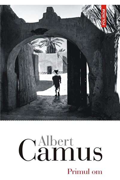 Editura Polirom Primul om, Albert Camus