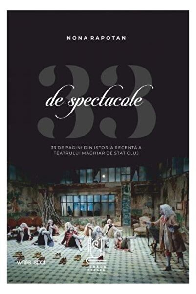 Editura Lebada Neagra 33 de spectacole. 33 de pagini din istoria recenta
