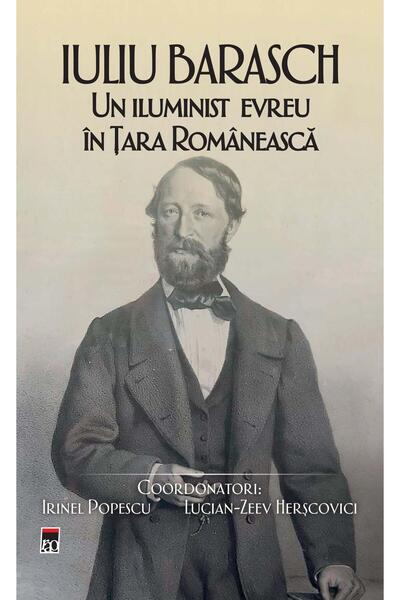 Editura Rao Books Iuliu Barasch. Un iluminist evreu in Tara Romaneas