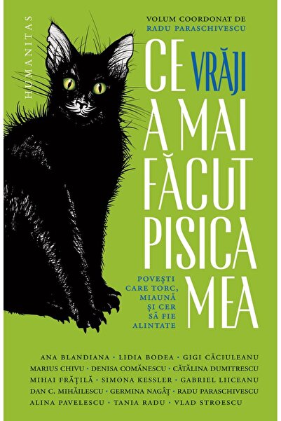 Editura Humanitas Ce vraji a mai facut pisica mea. Povesti care torc