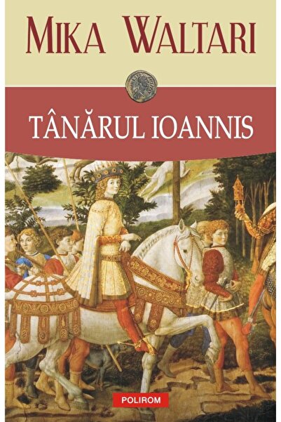 Editura Polirom Tanarul Ioannis, Mika Waltari