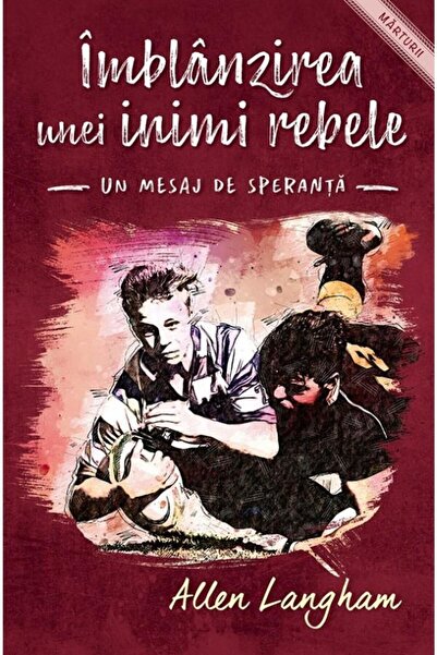 Editura Casa Cartii Imblanzirea unei inimi rebele. Un mesaj de sperant