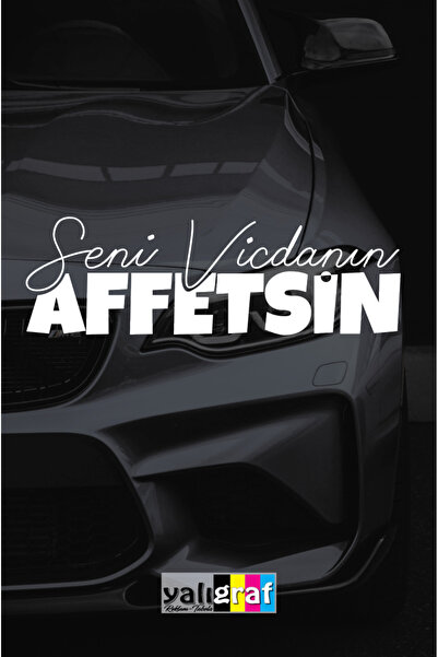 Yalıgraf Reklam Tabela Seni Vicdanın Affetsin Oto Sticker Araba Motor Folyo E...