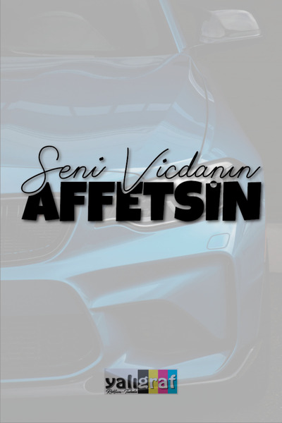 Yalıgraf Reklam Tabela Art of Conscience Affetsin Auto Sticker Car Motor Foil...