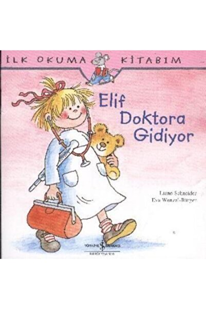 TÜRKİYE İŞ BANKASI KÜLTÜR YAYINLARI Elif'in Maceraları: Elif Doktora Gidiyor