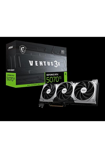 MSI GEFORCE RTX 5070 TI 16G VENTUS 3X - GDRR7 256BİT VGA