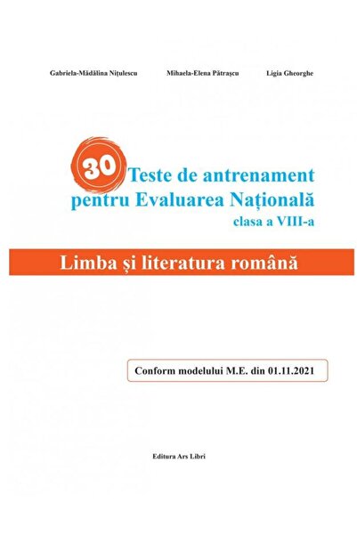 Editura Ars Libri 30 Teste de antrenament pentru Evaluarea Nationala