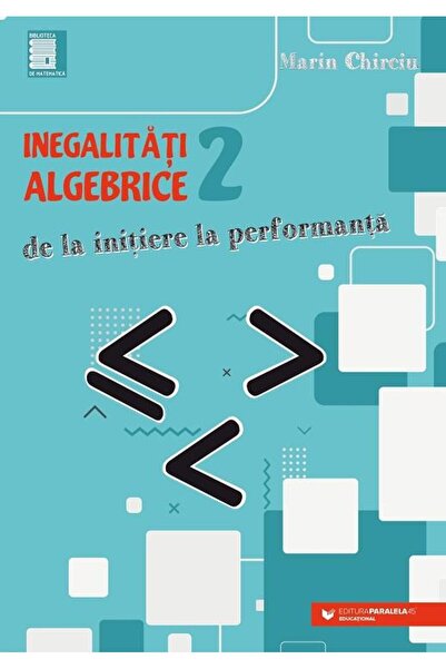 Editura Paralela 45 Inegalitati algebrice (2). De la initiere la perfo