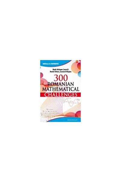 Paralela 45 300 de provocări matematice românești, Radu Gologan