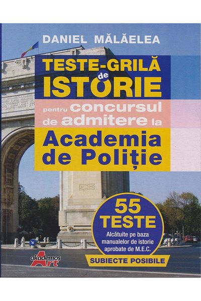Editura Akademos Art Teste grila de istorie pentru concursul de admiter
