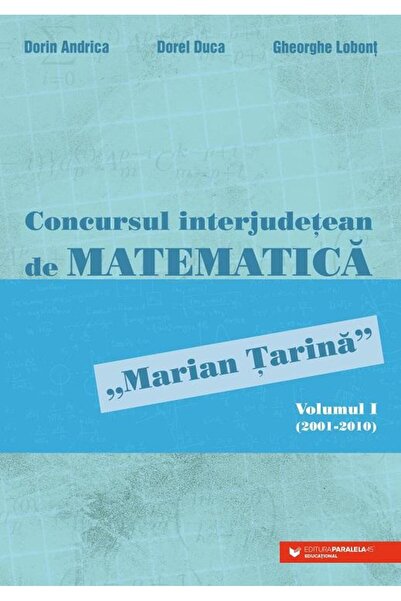 Editura Paralela 45 Concursul interjudetean de matematica "Marian Tari
