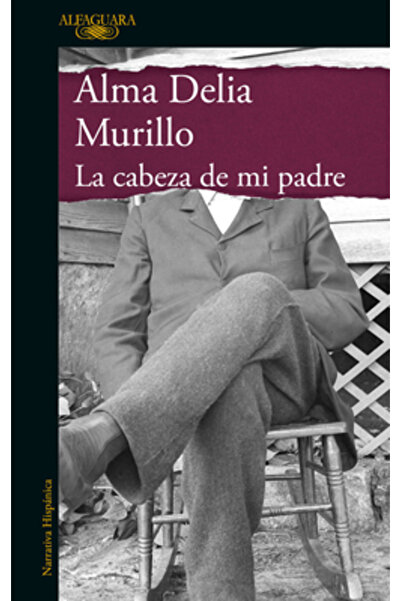 Alfaguara La Cabeza de Mi Padre / My Father's Head
