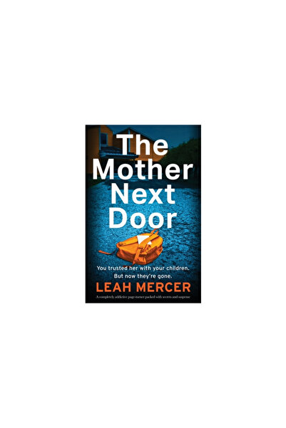 Bookouture The Mother Next Door: A completely addictive page-turner packed wi...