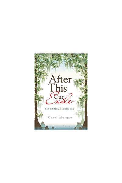 Xlibris Us After This Our Exile: Book Ii of the Duval/Leveque Trilogy