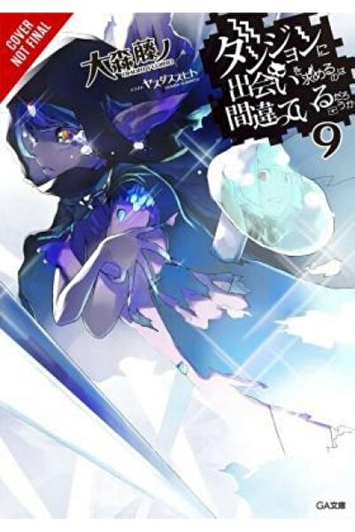 Yen Pr Is It Wrong to Try to Pick Up Girls in a Dungeon?, Vol. 9 (Light Novel)