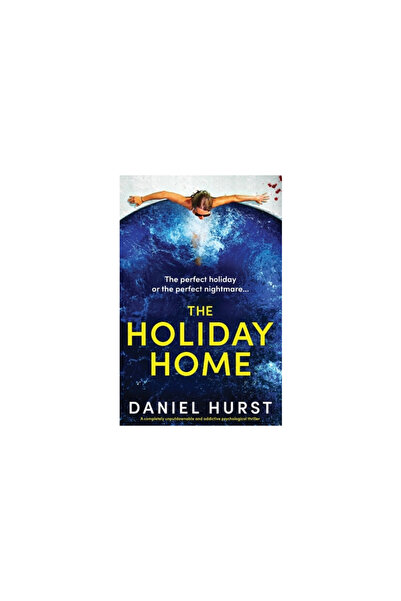 Bookouture The Holiday Home: A completely unputdownable and addictive psychol...