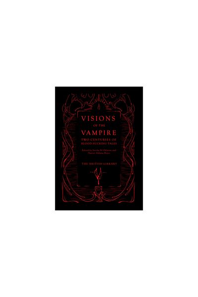 British Library Publishing Viziunile vampirului: Două secole de povești nemuritoare