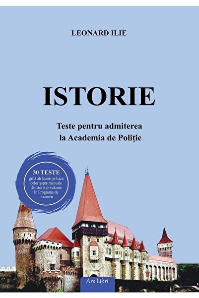 Editura Ars Libri Istorie. Teste pentru admiterea la Academia de Pol