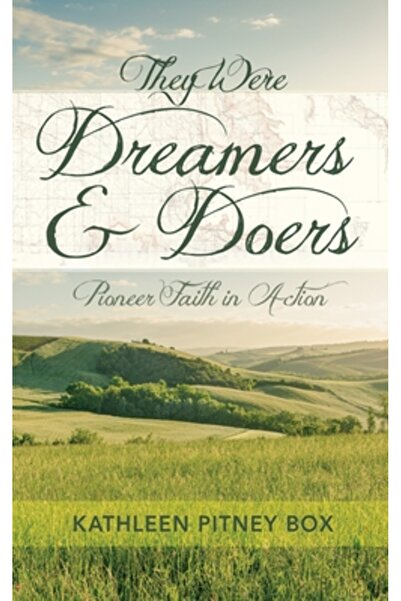 Resource Pubn They Were Dreamers and Doers: Pioneer Faith in Action