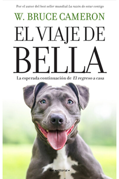 Roca Edit El Viaje de Bella. El Regreso a Casa 2 / A Dog's Courage: A Dog's W...