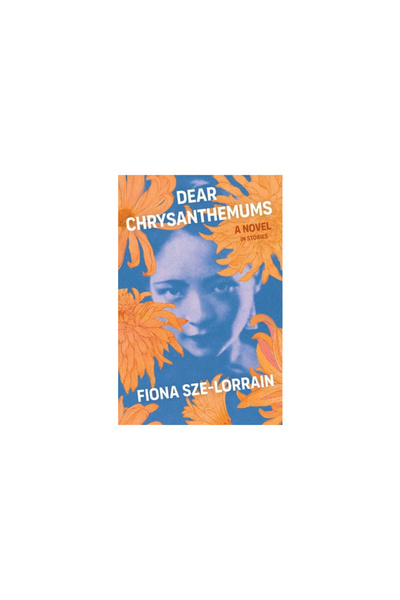 Scribner Books Co Dear Chrysanthemums: A Novel in Stories