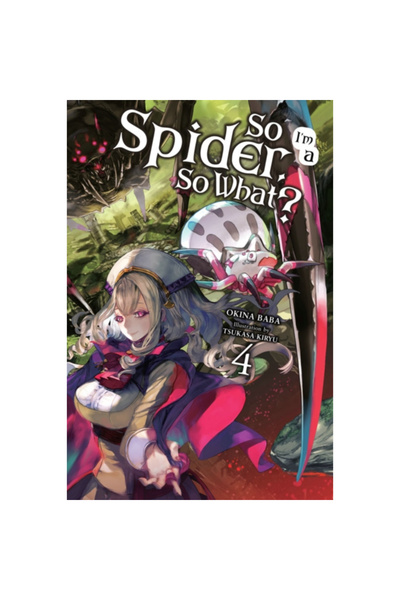 Yen Pr So I'm a Spider, So What?, Vol. 4 (Light Novel)