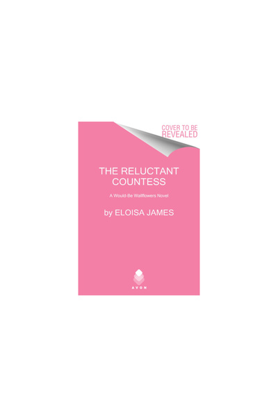 Avon Books The Reluctant Countess: A Would-Be Wallflowers Novel