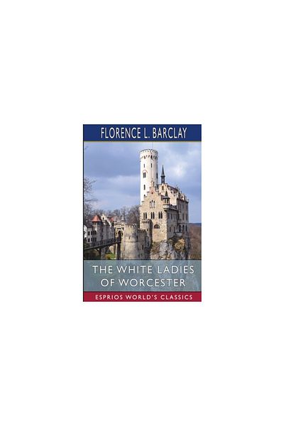 Blurb Inc Doamnele albe din Worcester (Esprios Classics): O poveste de dragoste a secolului al XII-lea