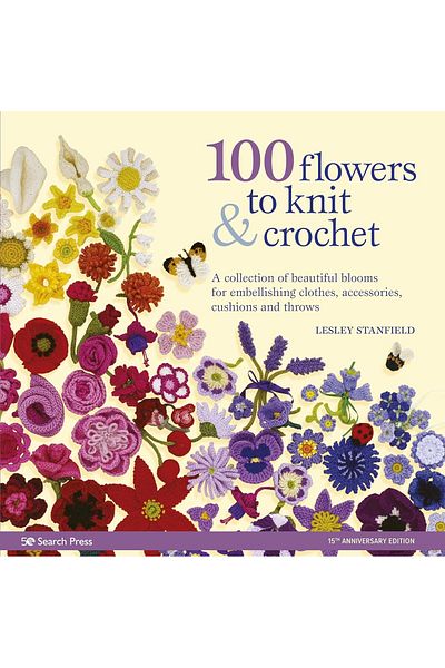 Search Press 100 Flowers to Knit & Crochet (new edition): A Collection of Beautiful Blooms for Embellishing Cloth