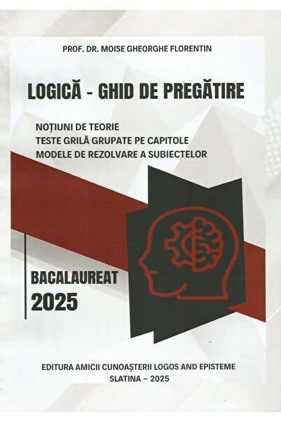Editura Amicii cunoasterii Logica. Bacalaureat 2025. Ghid de pregatire. Notiu
