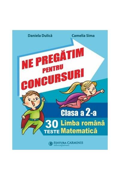 Editura Carminis Ne Pregatim Pentru Concursuri. Clasa A 2-a. 30 De