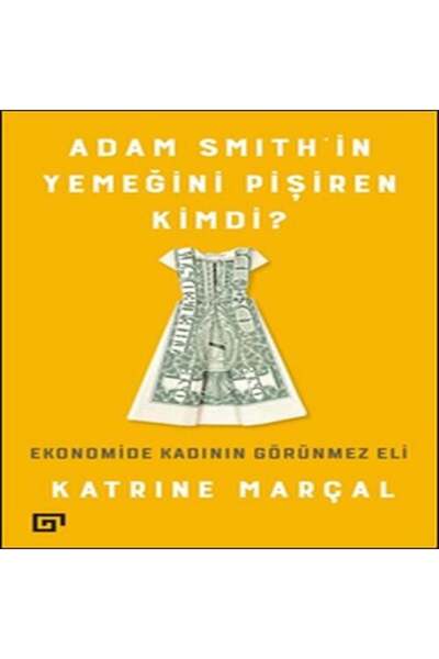 Koç Üniversitesi Yayınları Adam Smithin Yemeğini Pişiren Kimdi