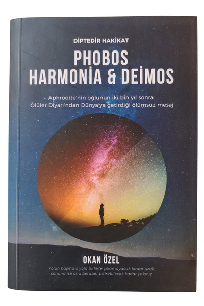 EKREM YAYINEVİ Phobos, Harmonia, Deimos - Diptedir Hakikat - Okan Özel