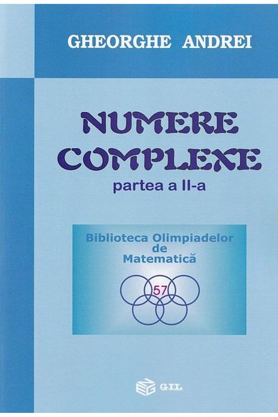 Editura Gil Complex numbers. Part II, Gheorghe Andrei